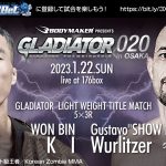 2023年1月22日BODYMAKERpresents GLADIATOR 020 in OSAKA GLADIATORライト級タイトルマッチ、キ・ウォンビンvsグスタボ・ウーリッツァー決定。